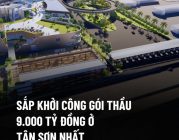 Gói thầu 9.000 tỷ đồng ở Tân Sơn Nhất sắp khởi công.